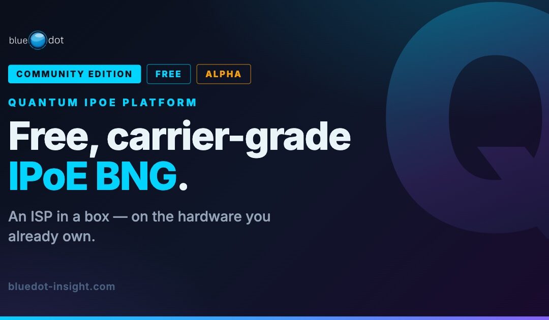 BlueDot Quantum IPoE Platform — Free, carrier-grade IPoE BNG. Community Edition, Alpha.