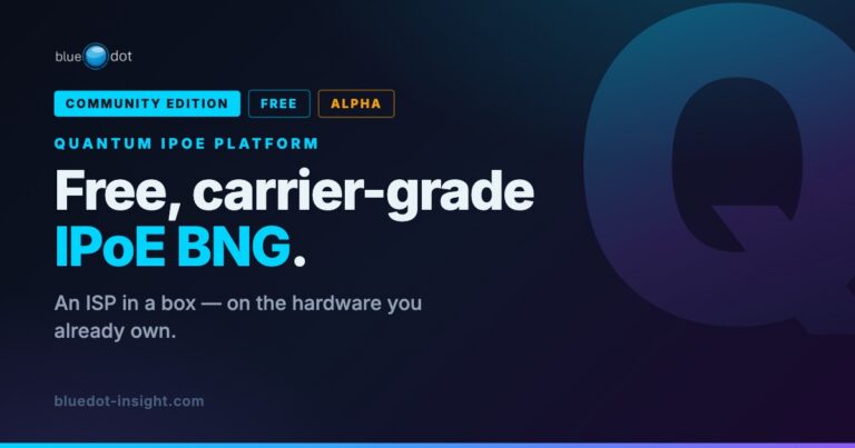 BlueDot Launches Free, Carrier-Grade Quantum IPoE BNG for the Operators Big Telco Ignores