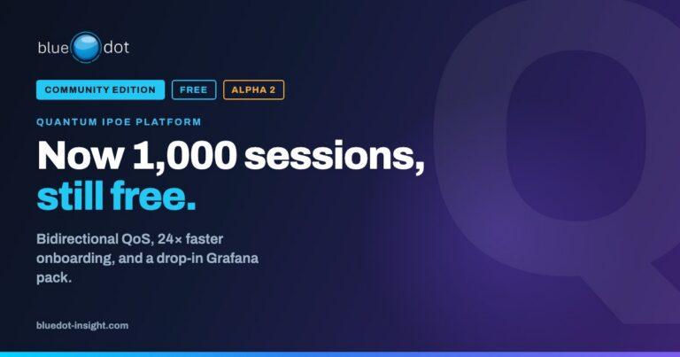 BlueDot Ships Alpha 2 of the Free Quantum IPoE BNG Community Edition, Raising the Session Limit to 1,000